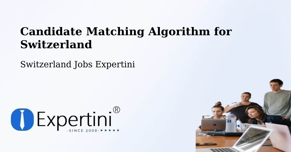 Candidate Matching Algorithm Overview – Malleray - Switzerland Jobs Expertini